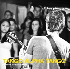 Tango Alpha Tango - Live from the Banana Stand