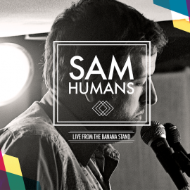Sam Humans - Live from the Banana Stand